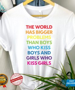 The World Has Bigger Problems Than Boys Who Kiss Boys LGBT T Shirt