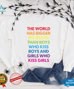 The World Has Bigger Problems Than Boys Who Kiss Boys LGBT T Shirt