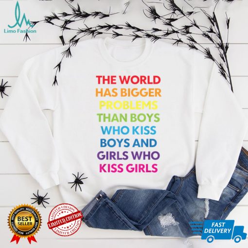 The World Has Bigger Problems Than Boys Who Kiss Boys LGBT T Shirt