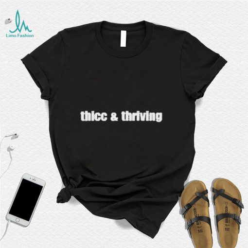 Thicc And Thriving 2022 Shirt