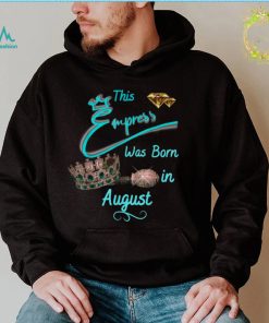 This Empress Was Born In August T Shirt
