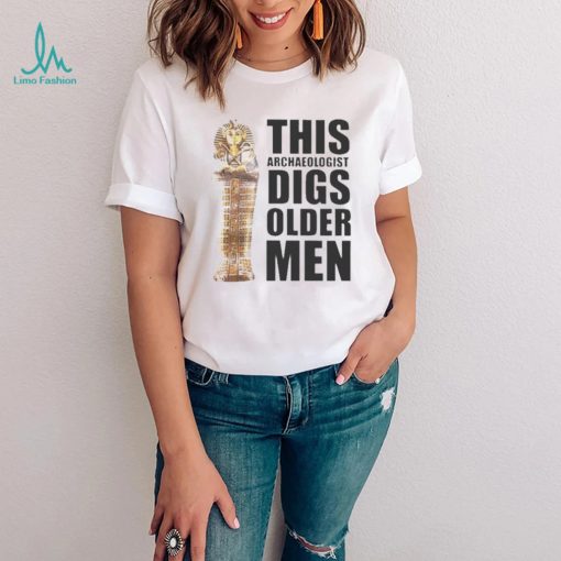 This archaeologist digs older men shirt