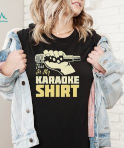 This is my karaoke shirt