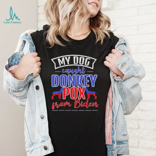 Trump 2024 my dog caught donkey pox from Biden doberman shirt