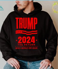 Trump 2024 the return make liberals cry again election shirt