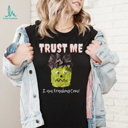 Trust Me I Am Frankenstein Monster Halloween Costume T Shirt