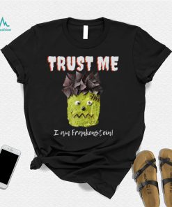 Trust Me I Am Frankenstein Monster Halloween Costume T Shirt