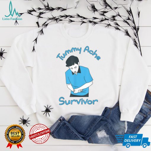 Tummy Ache Survivor T Shirt