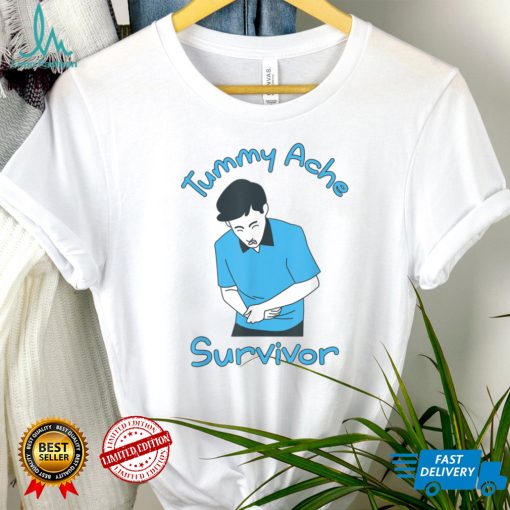 Tummy Ache Survivor T Shirt