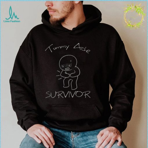 Tummy Ache Survivor shirt