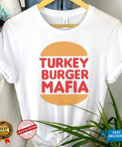 Turkey burger mafia shirt