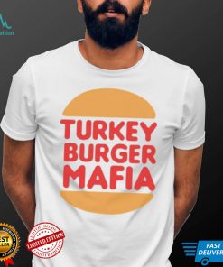 Turkey burger mafia shirt