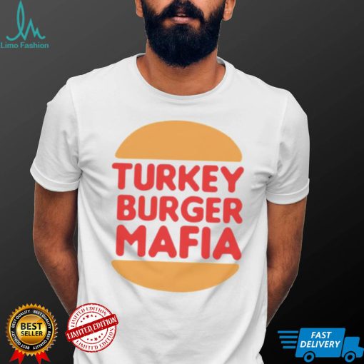 Turkey burger mafia shirt