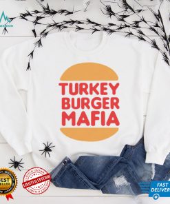 Turkey burger mafia shirt