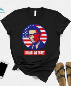US Flag In Fauci We Trust Dr Anthony Fauci Shirt