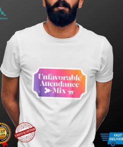 Unfavorable Attendance Mix T Shirt