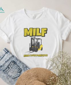 Vitt Milf Man I Love Forklifts Shirt