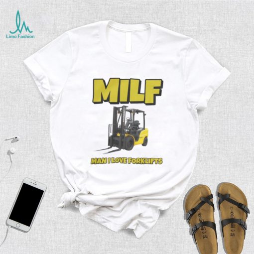 Vitt Milf Man I Love Forklifts Shirt