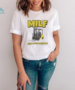 Vitt Milf Man I Love Forklifts Shirt
