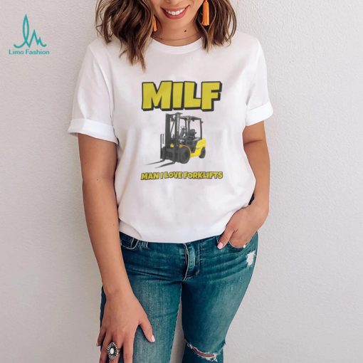 Vitt Milf Man I Love Forklifts Shirt