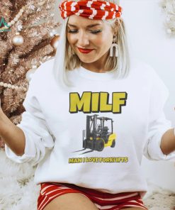 Vitt Milf Man I Love Forklifts Shirt