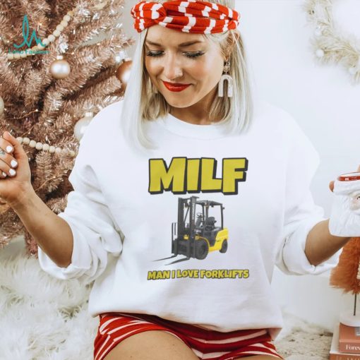 Vitt Milf Man I Love Forklifts Shirt