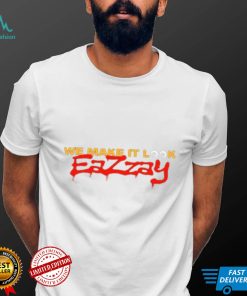 We make it look Eazzay shirt