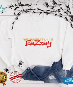 We make it look Eazzay shirt