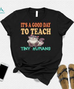 Womens Kindergarten Teacher It’s A Good Day To Teach Tiny Humans T Shirt