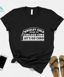 Wrigley field home of Chicago Cubs let’s go Cubs shirt