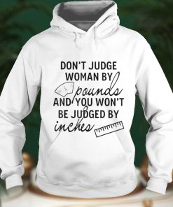 You Wont Be Judged By Inches Quotes T Shirt