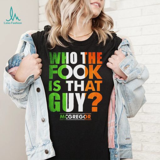 official who the fook is that guy mcgregor shirt Shirt