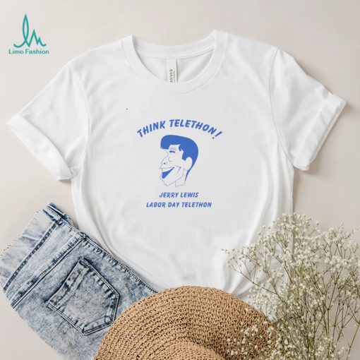 think telethon jerry lewis labor day telethon shirt shirt