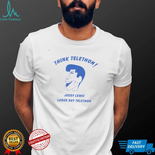 think telethon jerry lewis labor day telethon shirt shirt