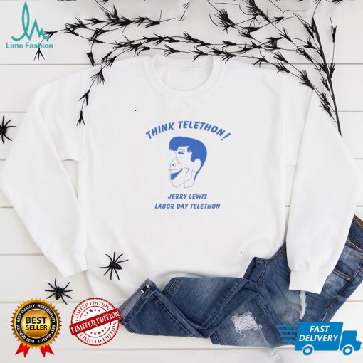 think telethon jerry lewis labor day telethon shirt shirt