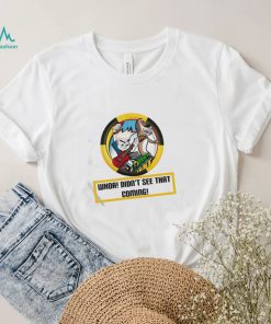 whoa didnt see that coming shirt Shirt