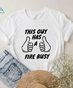 2022 Trending This Guy Has A Fire Bussy Unisex Sweatshirt