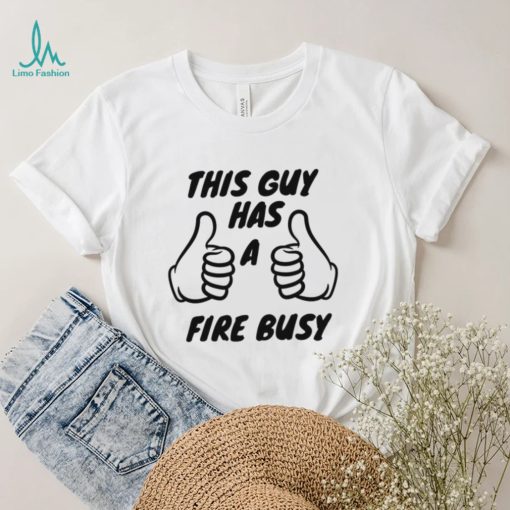 2022 Trending This Guy Has A Fire Bussy Unisex Sweatshirt