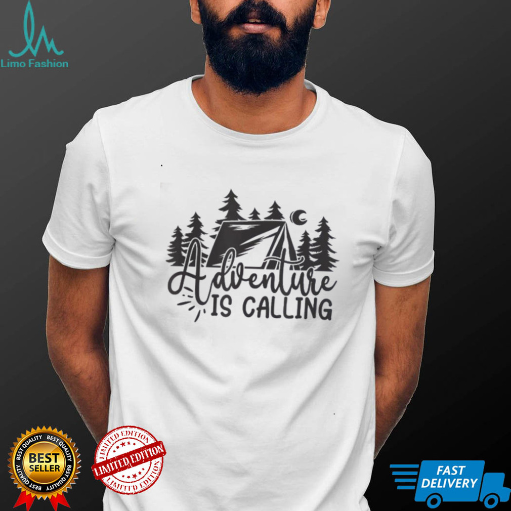 Adventure Is Calling Shirt Adventure Is Calling Shirt
