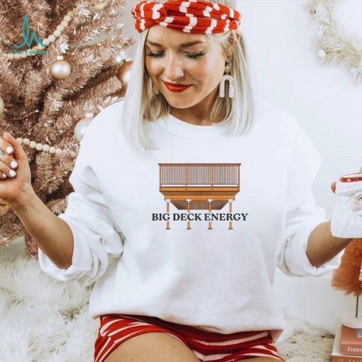 Big Deck Energy art shirt