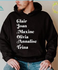 Claire Joan Maxine Olivia Annalise Trina Shirt