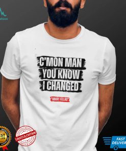 C’mon Man You Know I Changed Shirt
