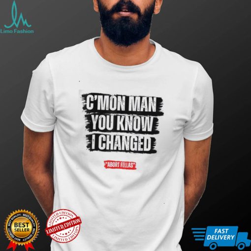 C’mon Man You Know I Changed Shirt