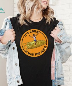 Corn Kid It’s Corn It Has The Juice Unisex T Shirt