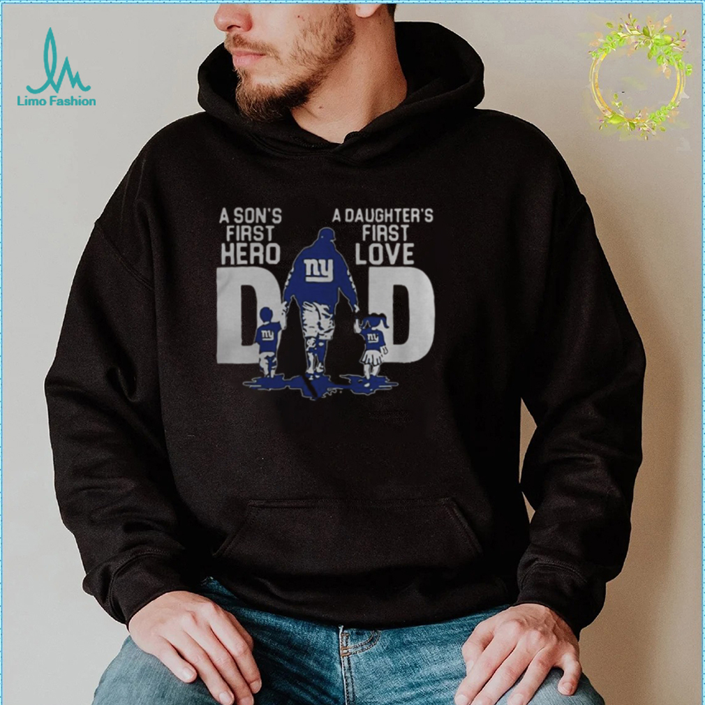Dad A Sons First Hero A Daughters First Love New York Giants T Shirt Dad A Sons First Hero A Daughters First Love New York Giants T Shirt