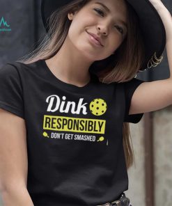 Dink Responsibly Funny Pickleball Unisex T Shirt