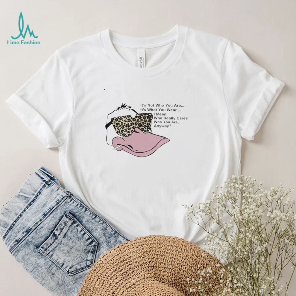 Duck it’s not who you are it’s what you wear I mean who really cares who you are anyway shirt Duck it’s not who you are it’s what you wear I mean who really cares who you are anyway shirt