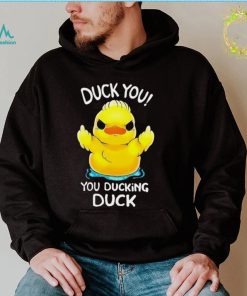 Duck middle finger Duck you you ducking duck shirt