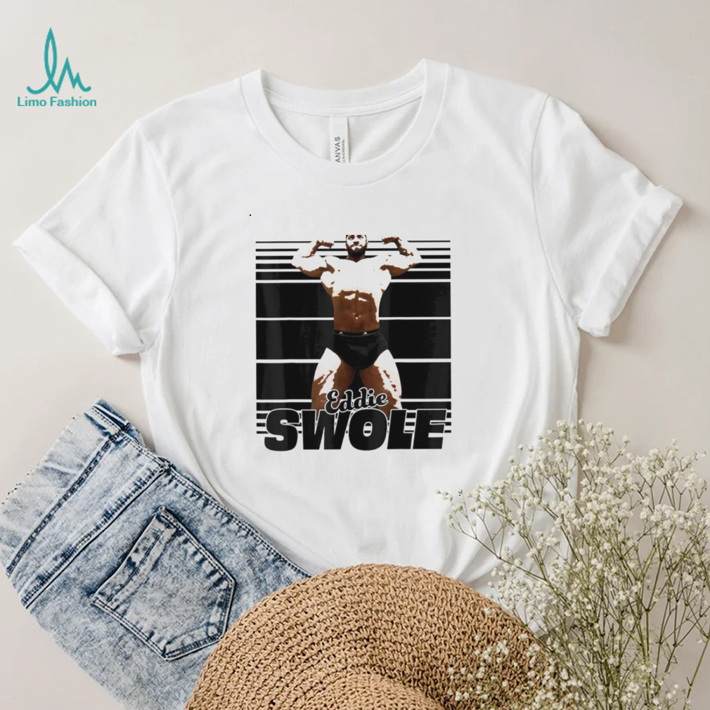 Eddie Swole shirt Eddie Swole shirt