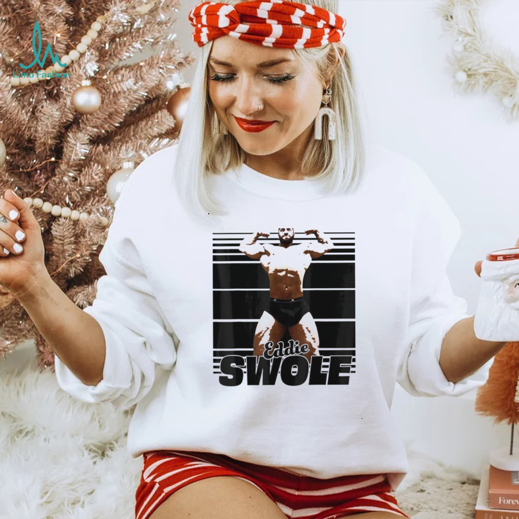 Eddie Swole shirt Eddie Swole shirt